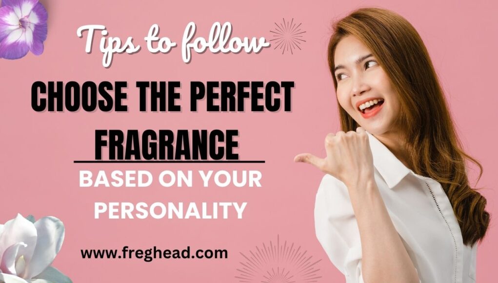 How to Choose the Perfect Fragrance Based on Your Personality – Expert Tips