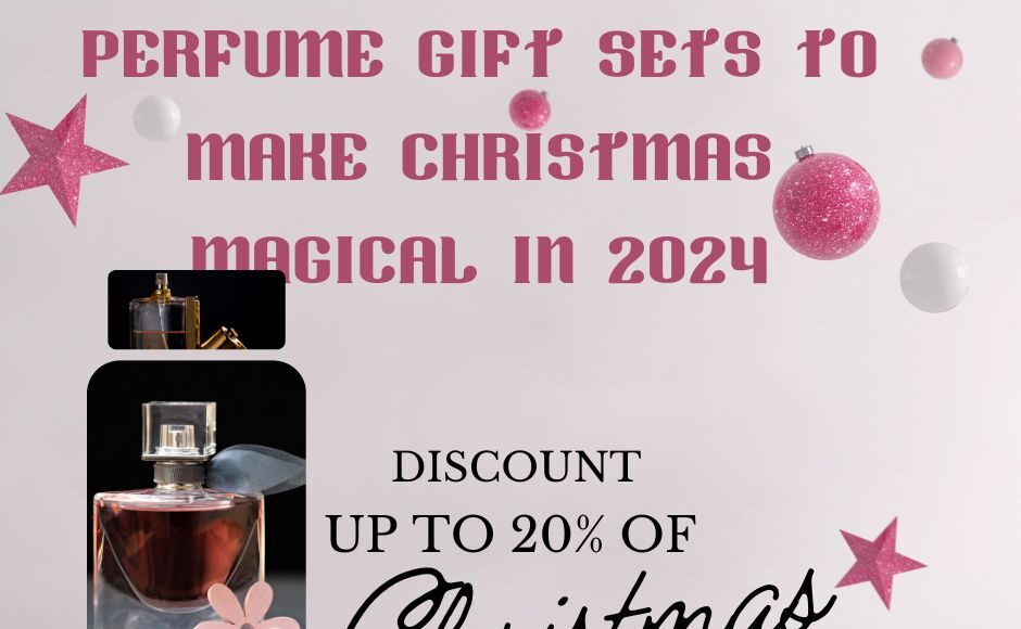 Top 10 Perfume Gift Sets to Make Christmas Magical in 2024